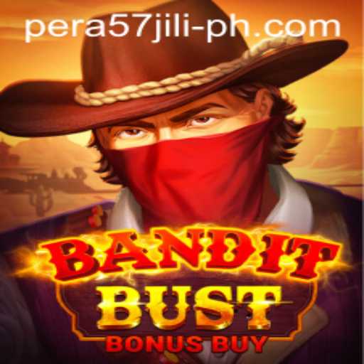 Unlock the Thrills of BanditBustBonusBuy Game with PERA57 JILI