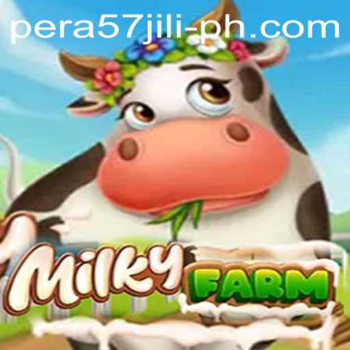 Exploring MilkyFarm: The Next Big Adventure with PERA57 JILI